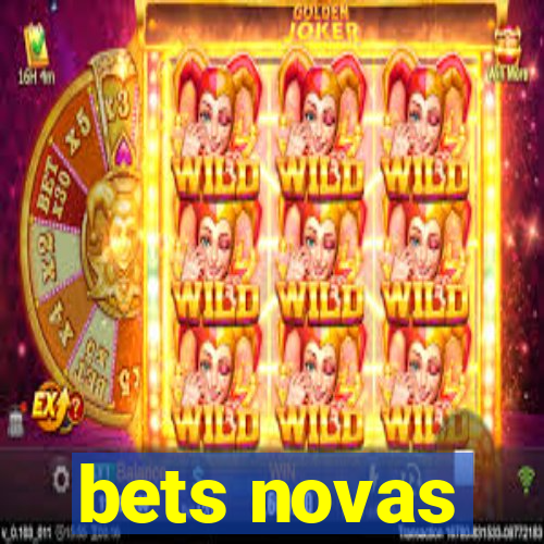 bets novas